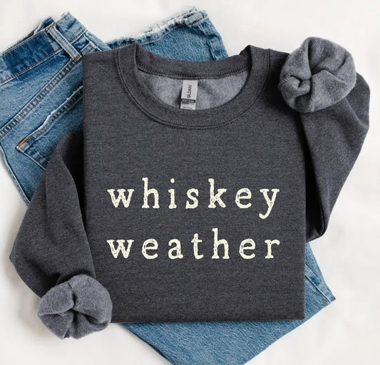 Whiskey Weather Sweatshirt